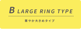 B LARGE RING TYPE
