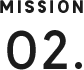 MISSION 02